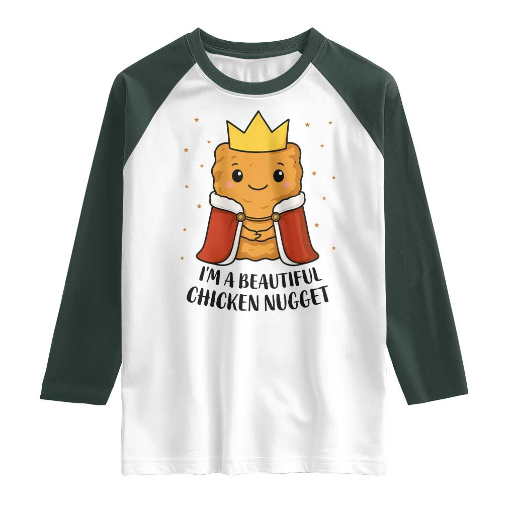 I'm A Beautiful Chicken Nugget Raglan Shirt Food Humor Gift TS12 White Dark Forest Green Print Your Wear