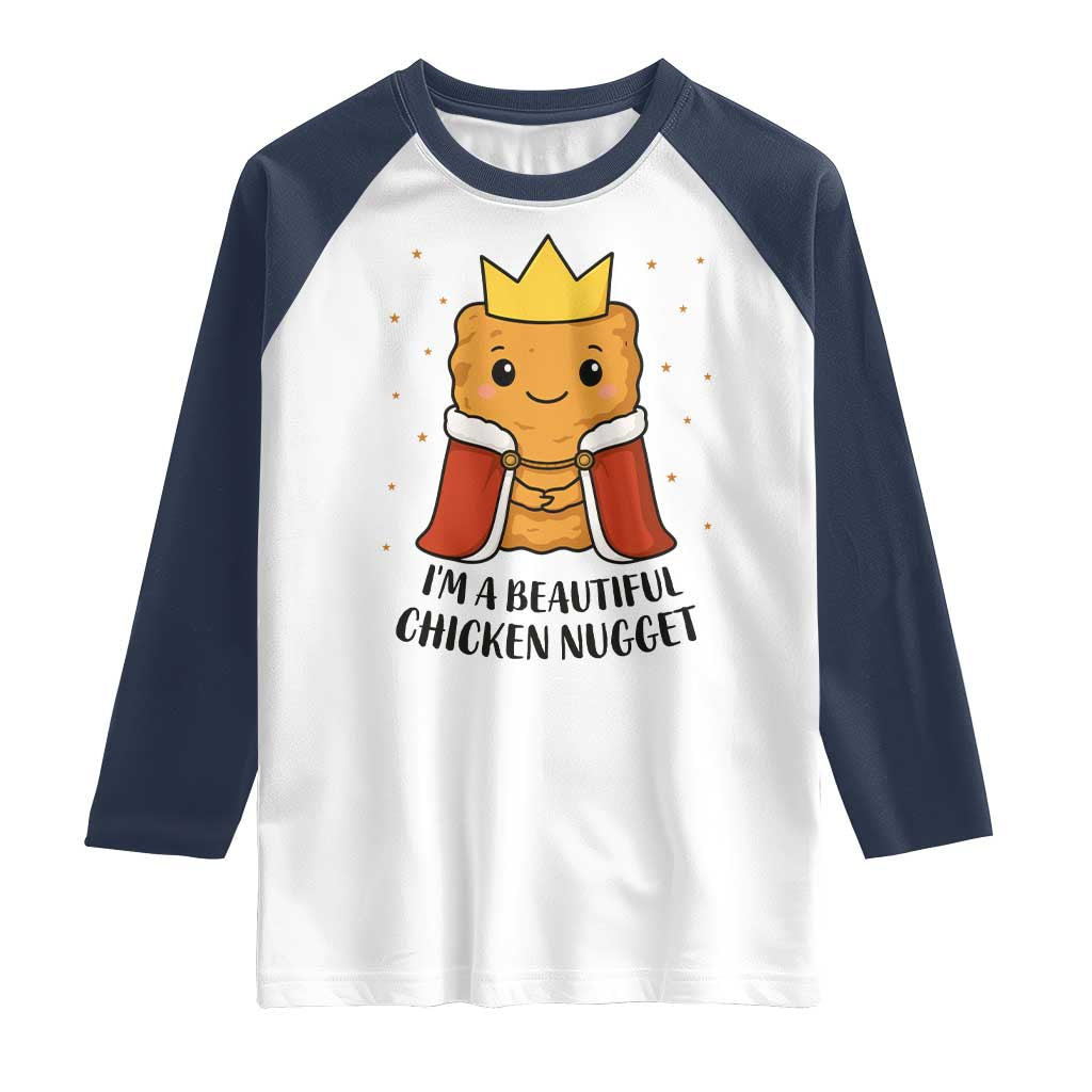 I'm A Beautiful Chicken Nugget Raglan Shirt Food Humor Gift TS12 White Navy Print Your Wear