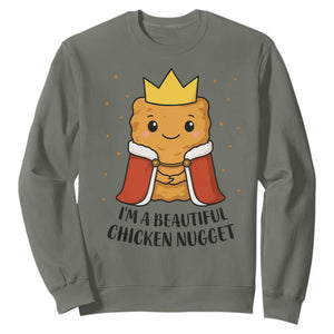I'm A Beautiful Chicken Nugget Sweatshirt Food Humor Gift TS12 Military Green Print Your Wear
