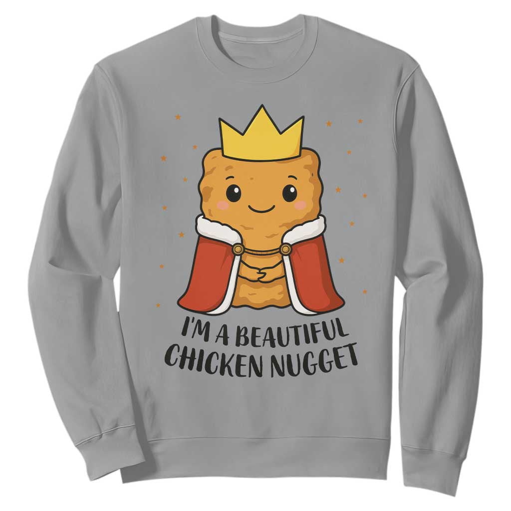 I'm A Beautiful Chicken Nugget Sweatshirt Food Humor Gift TS12 Sport Gray Print Your Wear