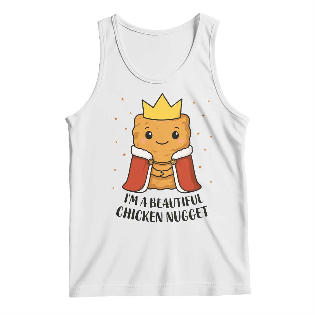 I'm A Beautiful Chicken Nugget Tank Top Food Humor Gift TS12 White Print Your Wear