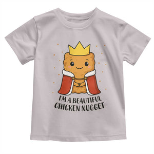 I'm A Beautiful Chicken Nugget Toddler T Shirt Food Humor Gift TS12 Ice Gray Print Your Wear