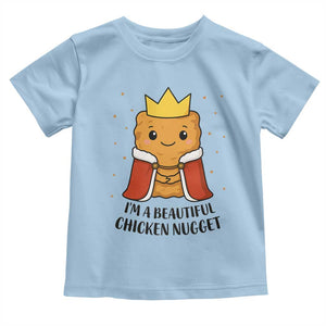 I'm A Beautiful Chicken Nugget Toddler T Shirt Food Humor Gift TS12 Light Blue Print Your Wear