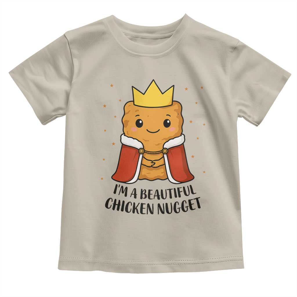 I'm A Beautiful Chicken Nugget Toddler T Shirt Food Humor Gift TS12 Sand Print Your Wear