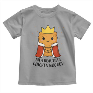 I'm A Beautiful Chicken Nugget Toddler T Shirt Food Humor Gift TS12 Sport Gray Print Your Wear