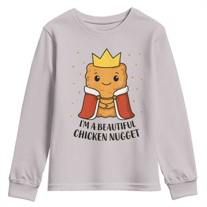 I'm A Beautiful Chicken Nugget Youth Sweatshirt Food Humor Gift TS12 Ice Gray Print Your Wear