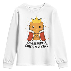 I'm A Beautiful Chicken Nugget Youth Sweatshirt Food Humor Gift TS12 White Print Your Wear