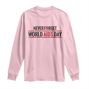 World AIDS Day Never Forget Long Sleeve Shirt Red Ribbon Support Gift TS12 Light Pink Print Your Wear