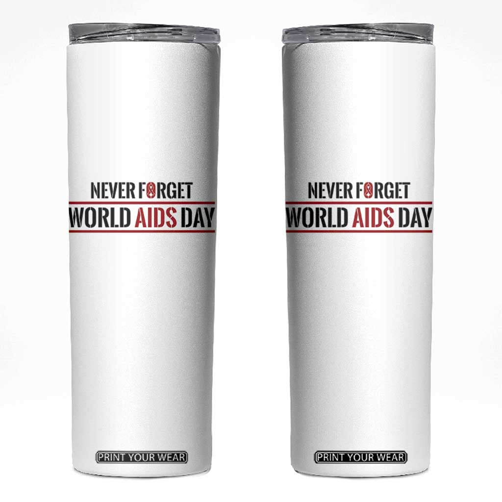 World AIDS Day Never Forget Skinny Tumbler Red Ribbon Support Gift TS12 White Print Your Wear