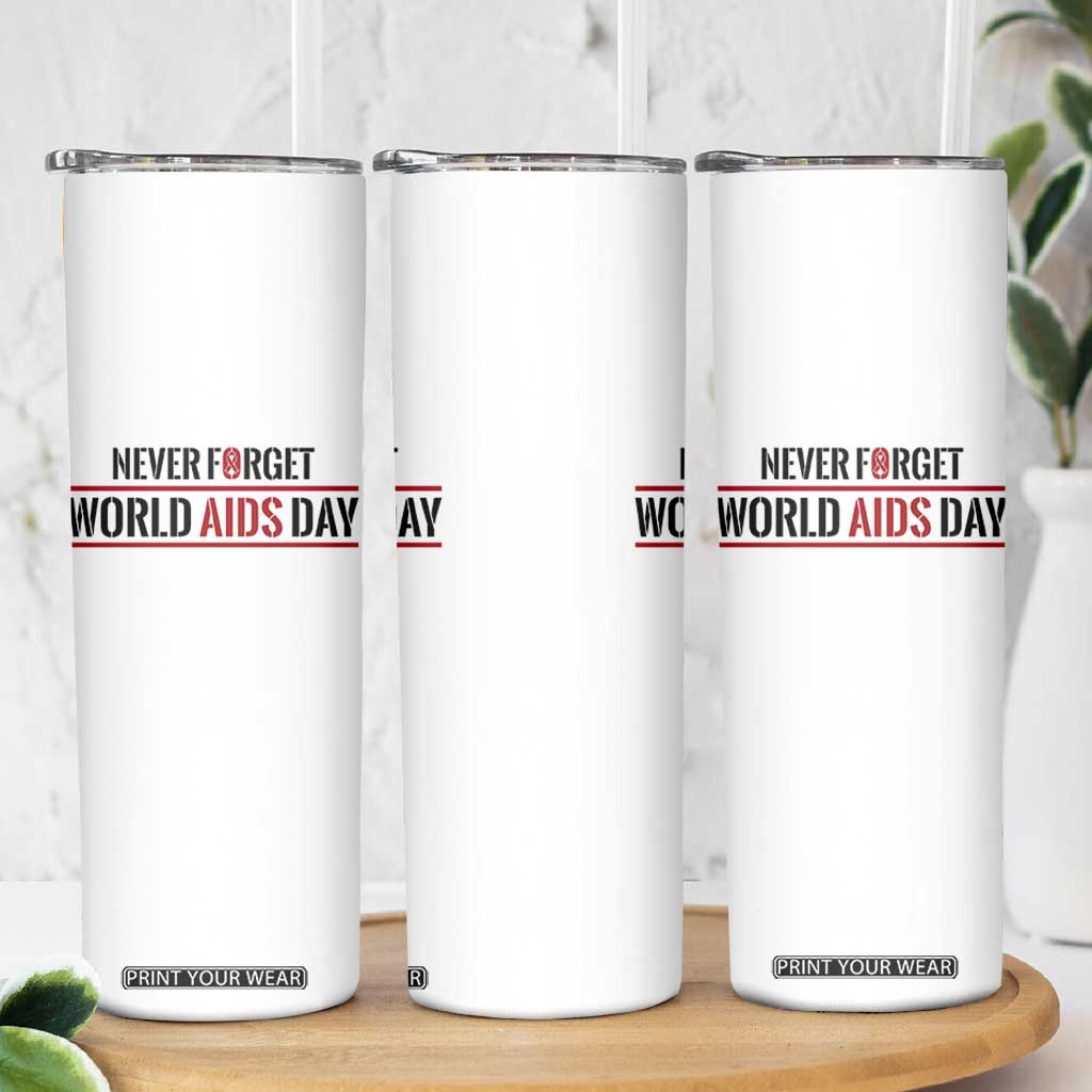 World AIDS Day Never Forget Skinny Tumbler Red Ribbon Support Gift TS12 Print Your Wear