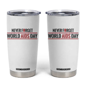 World AIDS Day Never Forget Tumbler Cup Red Ribbon Support Gift TS12 White Print Your Wear