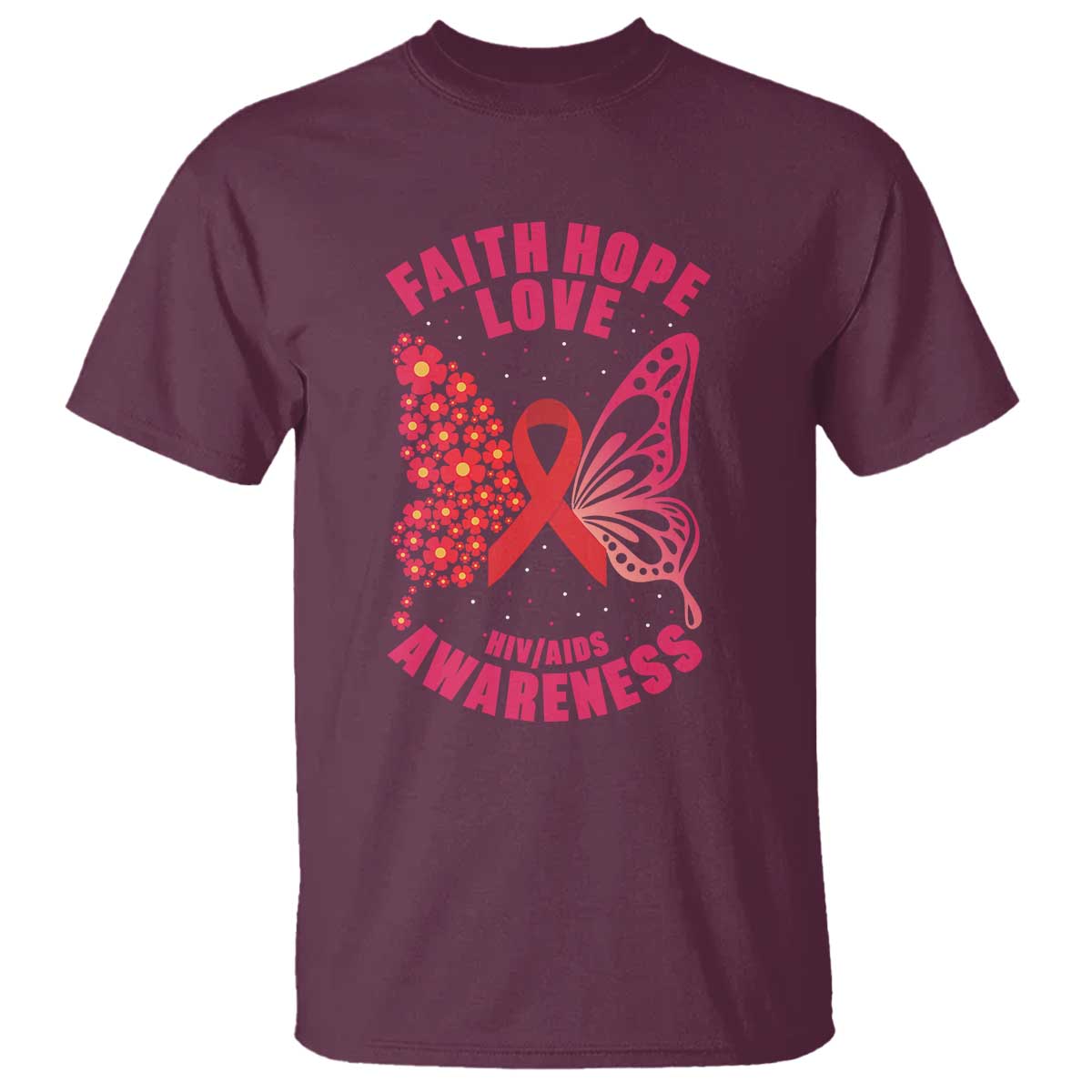 Faith Hope Love HIV Butterfly T Shirt Awareness Month Gift TS12 Maroon Print Your Wear