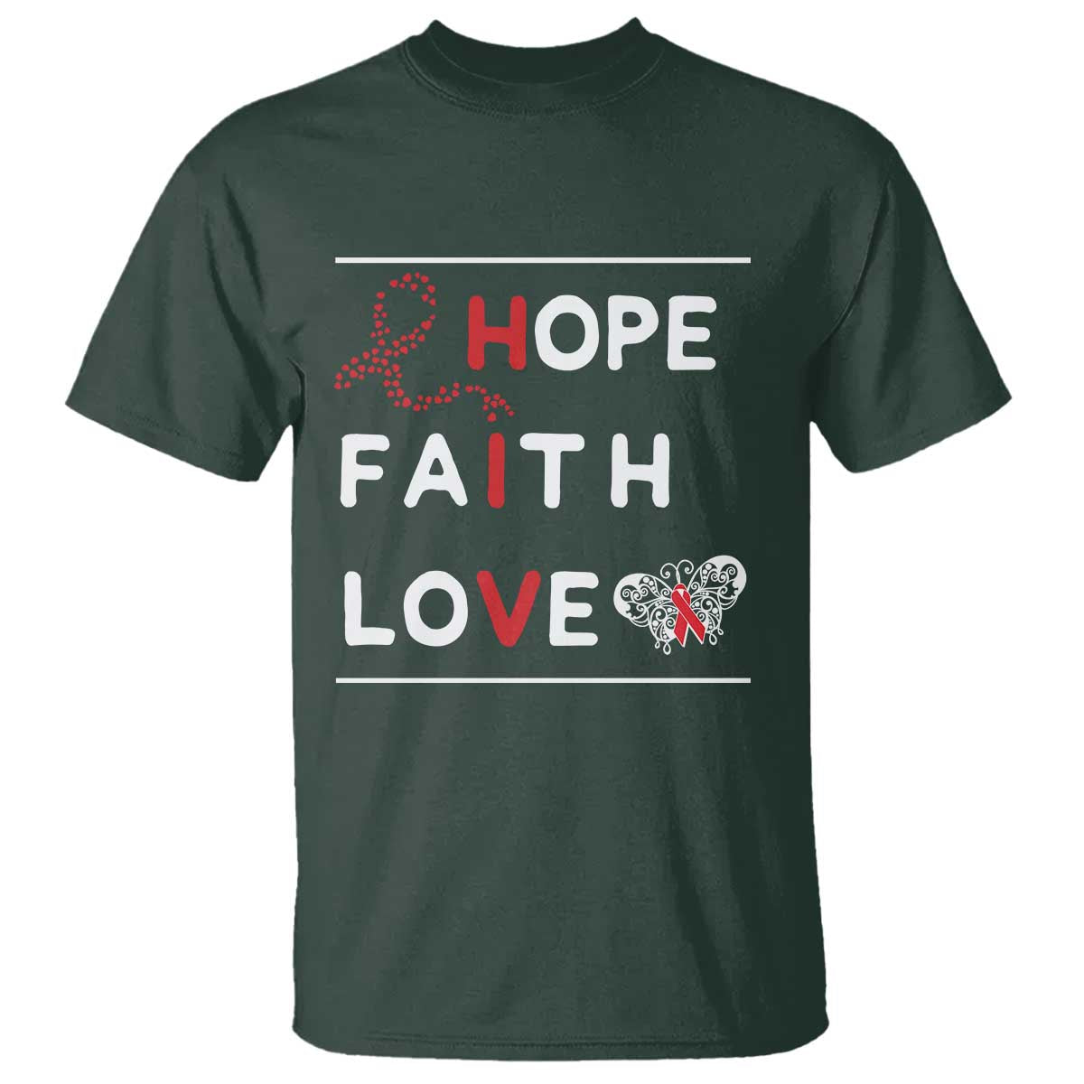 Faith Hope Love HIV AIDS Awareness T Shirt Hope Strength Empowerment Gift TS12 Dark Forest Green Print Your Wear