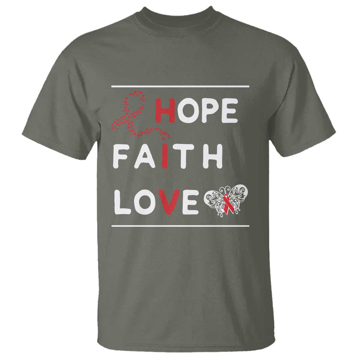 Faith Hope Love HIV AIDS Awareness T Shirt Hope Strength Empowerment Gift TS12 Military Green Print Your Wear