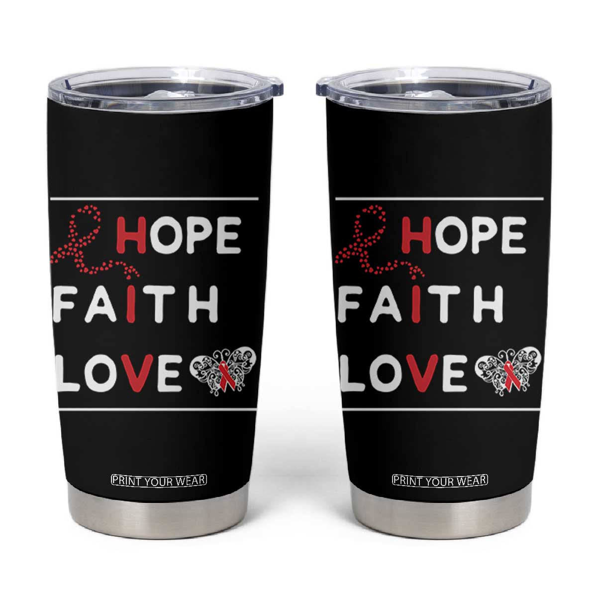 Faith Hope Love HIV AIDS Awareness Tumbler Cup Hope Strength Empowerment Gift TS12 Black Print Your Wear