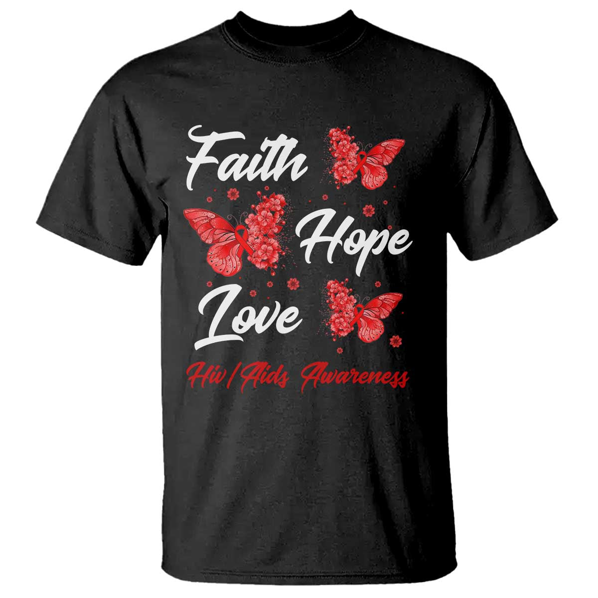 Faith Hope Love HIV AIDS Awareness Butterfly Gift T Shirt TS12 Black Print Your Wear
