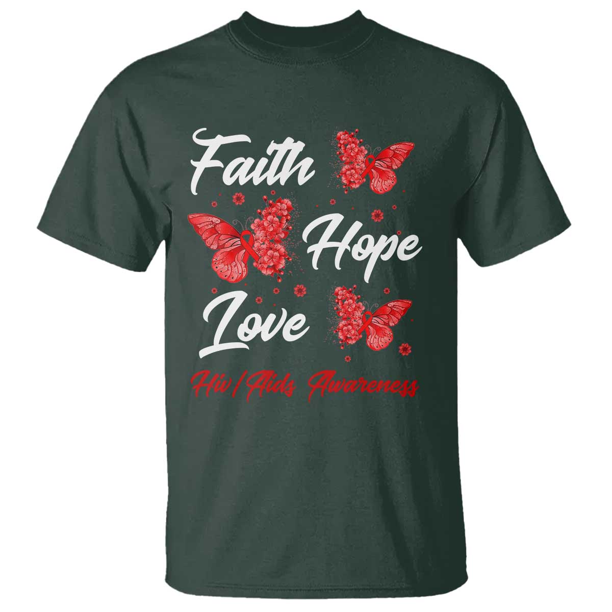 Faith Hope Love HIV AIDS Awareness Butterfly Gift T Shirt TS12 Dark Forest Green Print Your Wear