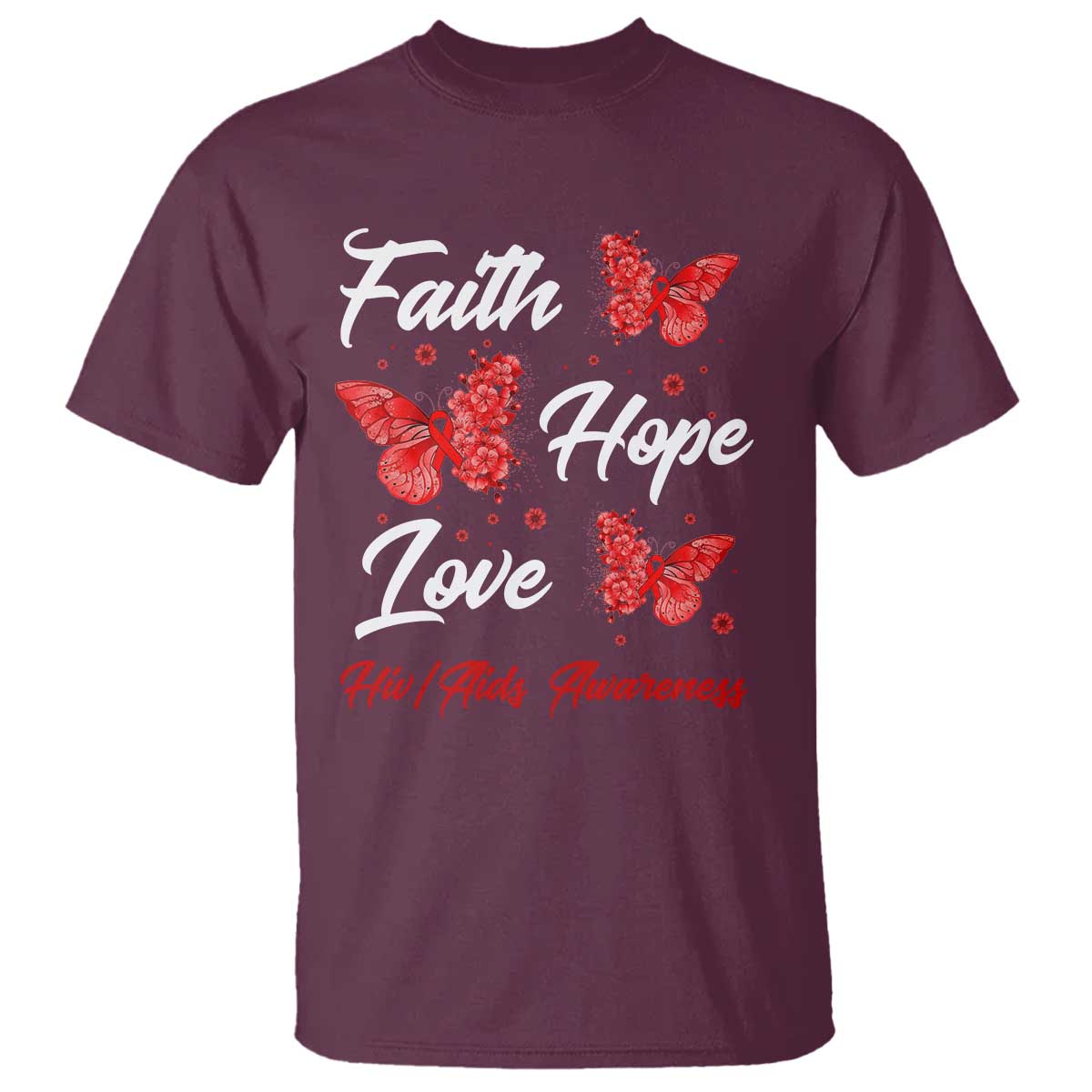 Faith Hope Love HIV AIDS Awareness Butterfly Gift T Shirt TS12 Maroon Print Your Wear