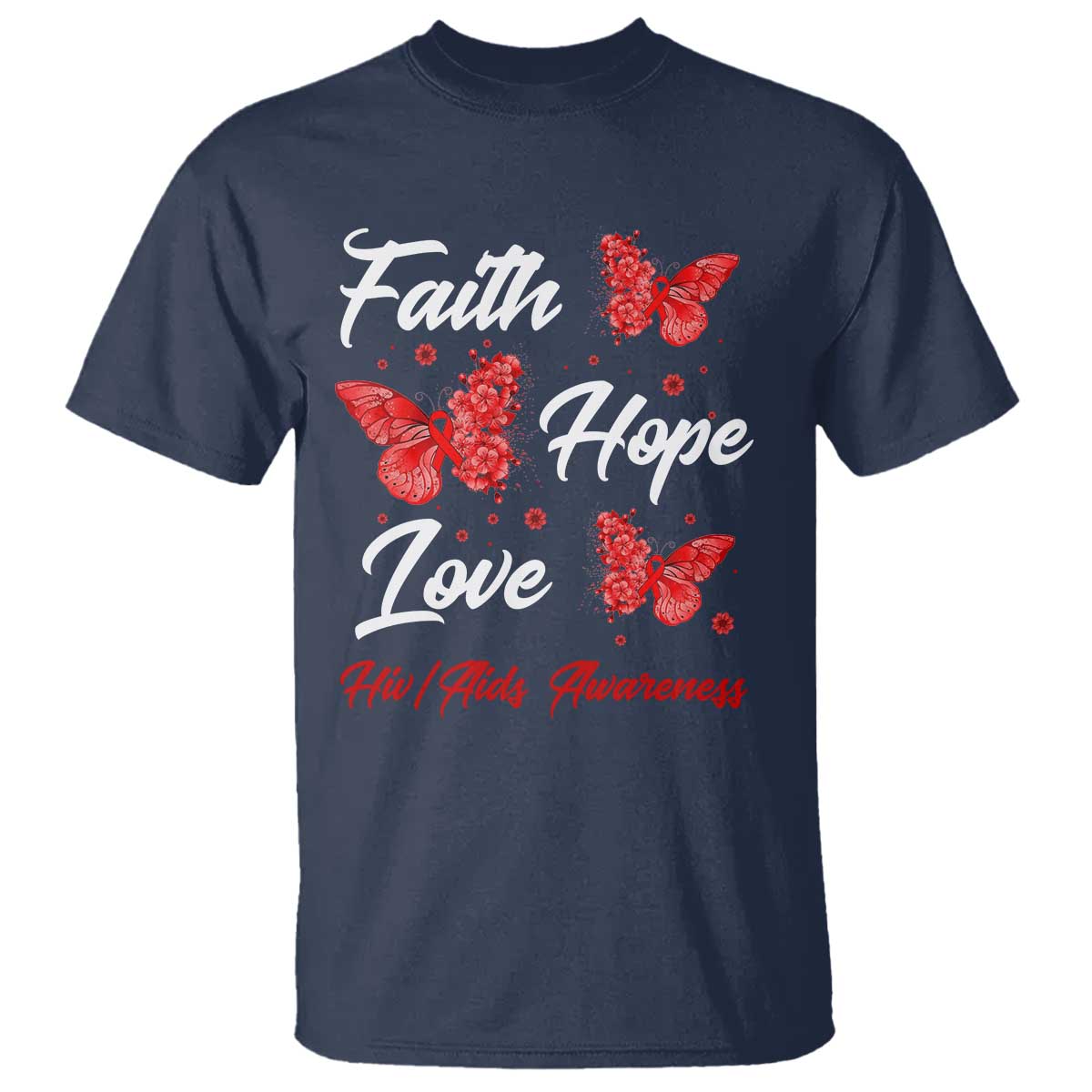 Faith Hope Love HIV AIDS Awareness Butterfly Gift T Shirt TS12 Navy Print Your Wear