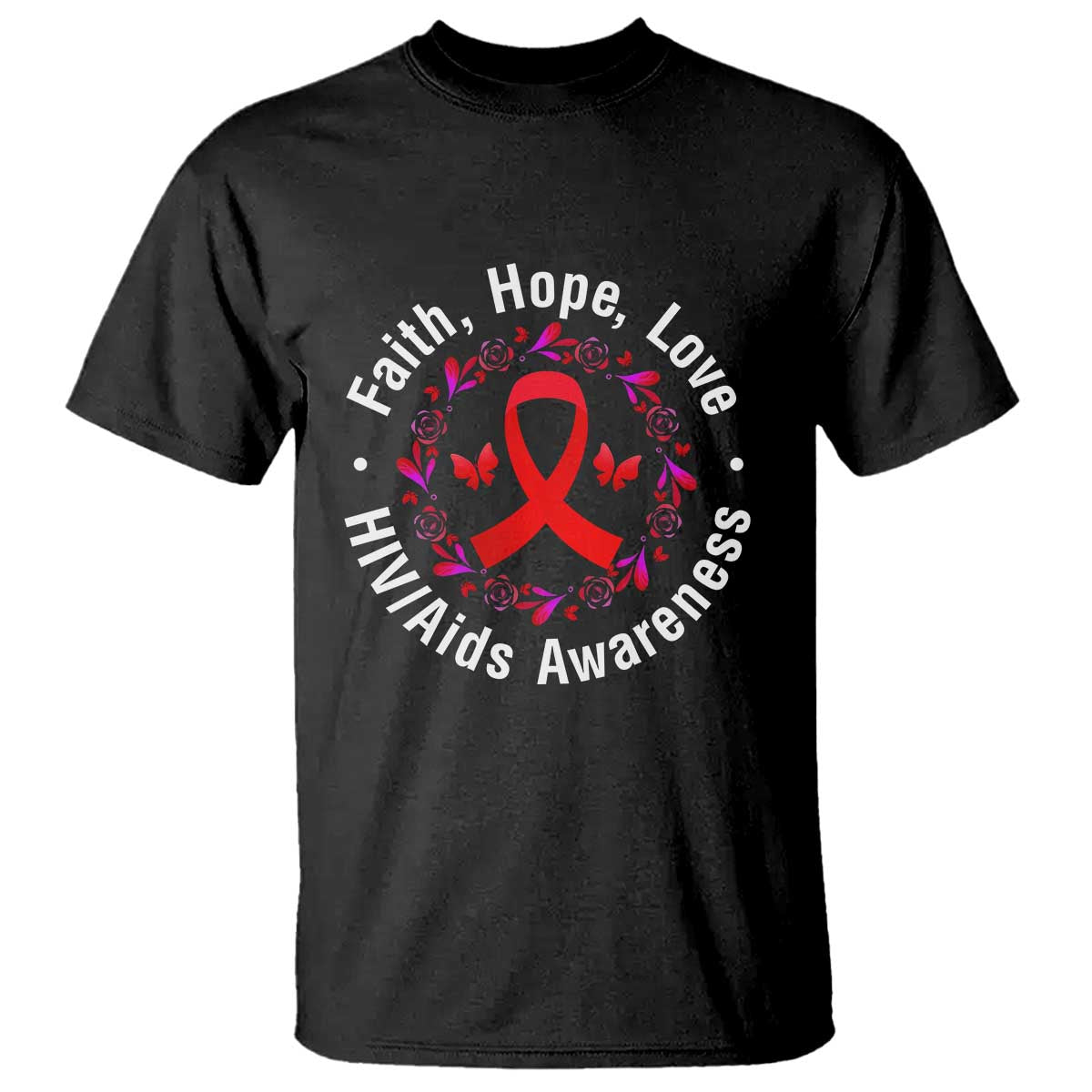 HIV Awareness Empowerment Gift T Shirt Faith Hope Love TS12 Black Print Your Wear
