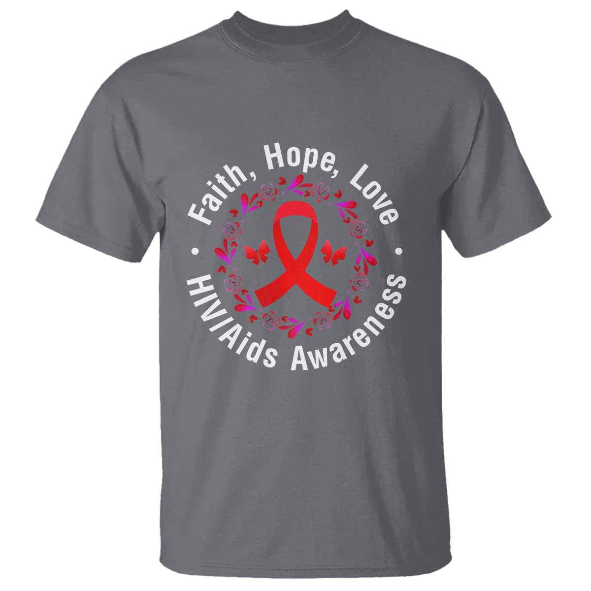 HIV Awareness Empowerment Gift T Shirt Faith Hope Love TS12 Charcoal Print Your Wear