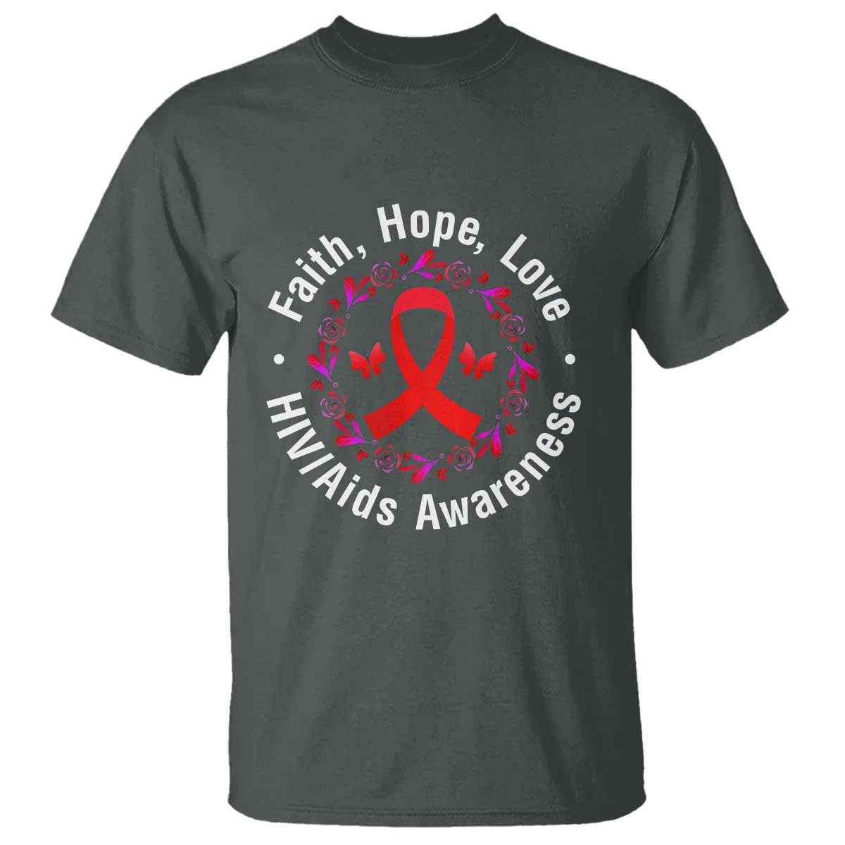 HIV Awareness Empowerment Gift T Shirt Faith Hope Love TS12 Dark Heather Print Your Wear