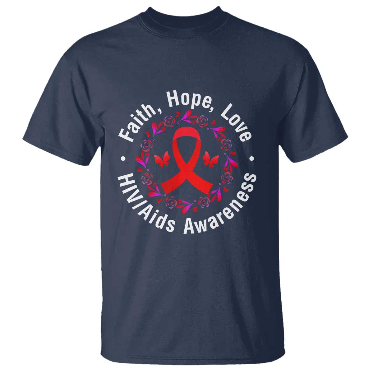 HIV Awareness Empowerment Gift T Shirt Faith Hope Love TS12 Navy Print Your Wear