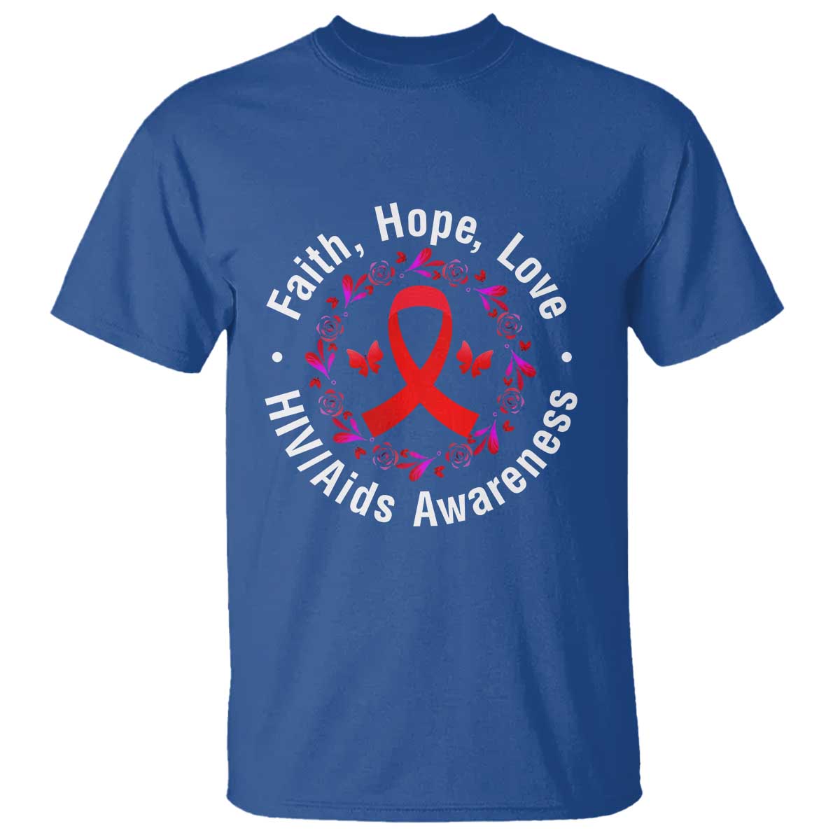 HIV Awareness Empowerment Gift T Shirt Faith Hope Love TS12 Royal Blue Print Your Wear
