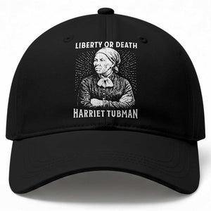 Harriet Tubman Liberty Or Death Baseball Cap Female Empowerment History Gift TS12 Print Your Wear