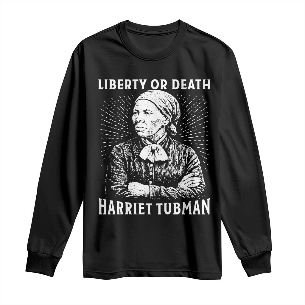 Harriet Tubman Liberty Or Death Long Sleeve Shirt Female Empowerment History Gift TS12 Black Print Your Wear