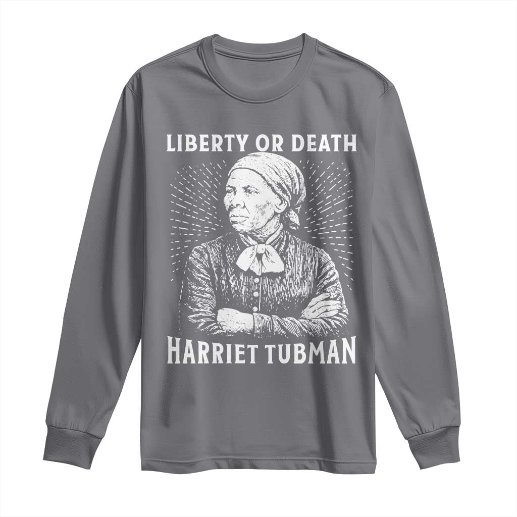 Harriet Tubman Liberty Or Death Long Sleeve Shirt Female Empowerment History Gift TS12 Charcoal Print Your Wear