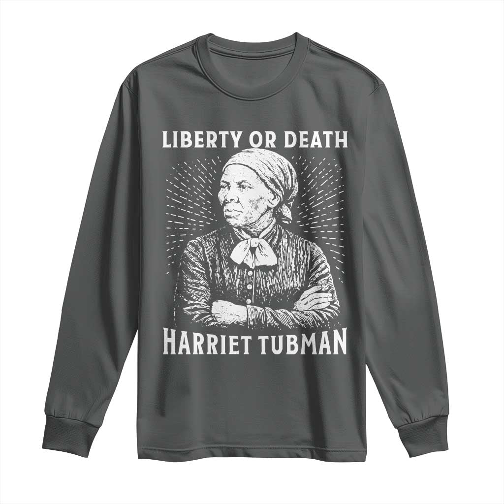 Harriet Tubman Liberty Or Death Long Sleeve Shirt Female Empowerment History Gift TS12 Dark Heather Print Your Wear