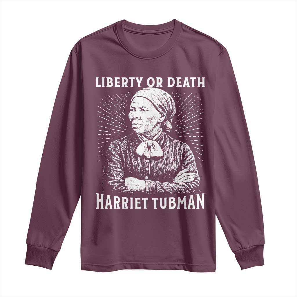 Harriet Tubman Liberty Or Death Long Sleeve Shirt Female Empowerment History Gift TS12 Maroon Print Your Wear