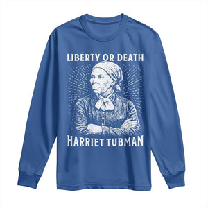 Harriet Tubman Liberty Or Death Long Sleeve Shirt Female Empowerment History Gift TS12 Royal Blue Print Your Wear