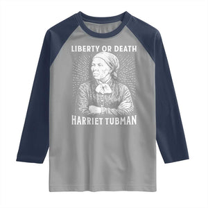 Harriet Tubman Liberty Or Death Raglan Shirt Female Empowerment History Gift TS12 Sport Gray Navy Print Your Wear