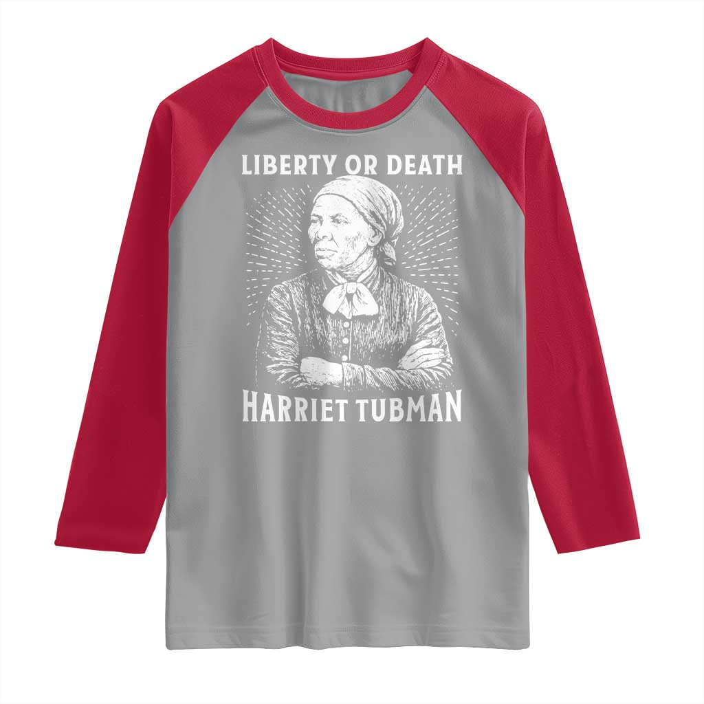 Harriet Tubman Liberty Or Death Raglan Shirt Female Empowerment History Gift TS12 Sport Gray Red Print Your Wear