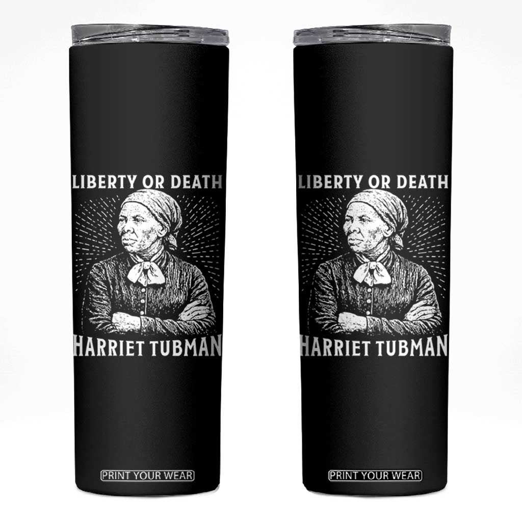 Harriet Tubman Liberty Or Death Skinny Tumbler Female Empowerment History Gift TS12 Black Print Your Wear