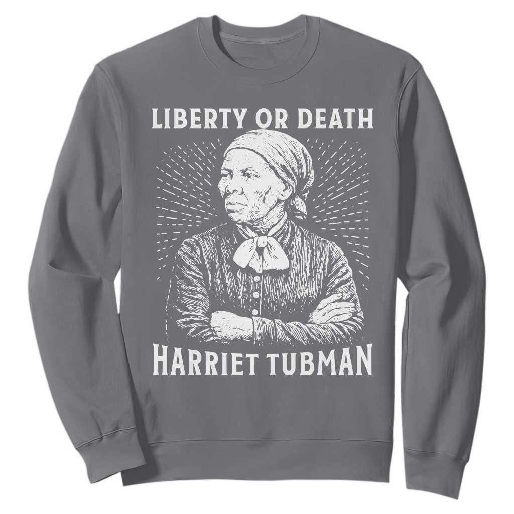 Harriet Tubman Liberty Or Death Sweatshirt Female Empowerment History Gift TS12 Charcoal Print Your Wear