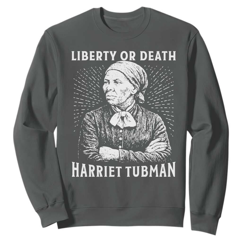 Harriet Tubman Liberty Or Death Sweatshirt Female Empowerment History Gift TS12 Dark Heather Print Your Wear