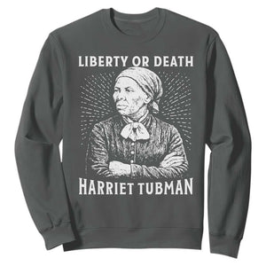 Harriet Tubman Liberty Or Death Sweatshirt Female Empowerment History Gift TS12 Dark Heather Print Your Wear