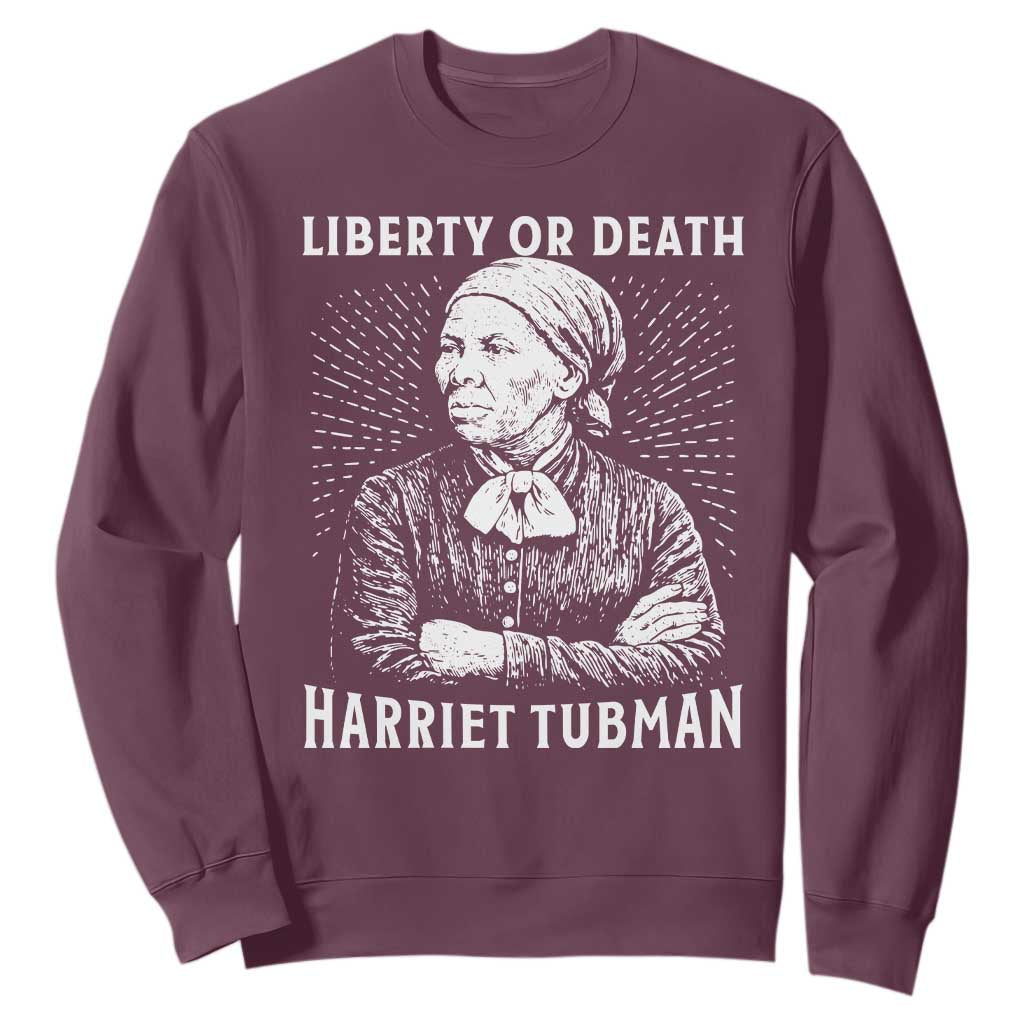 Harriet Tubman Liberty Or Death Sweatshirt Female Empowerment History Gift TS12 Maroon Print Your Wear