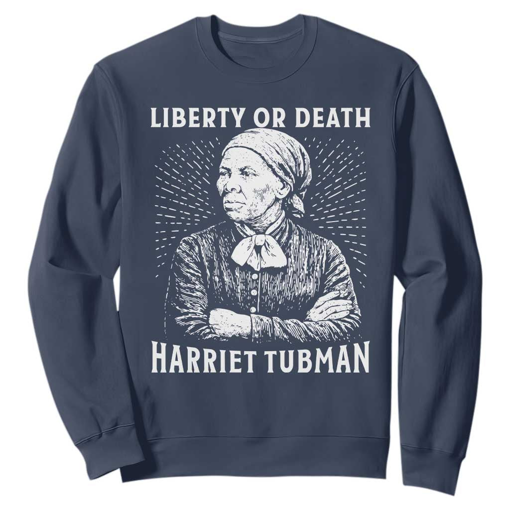 Harriet Tubman Liberty Or Death Sweatshirt Female Empowerment History Gift TS12 Navy Print Your Wear