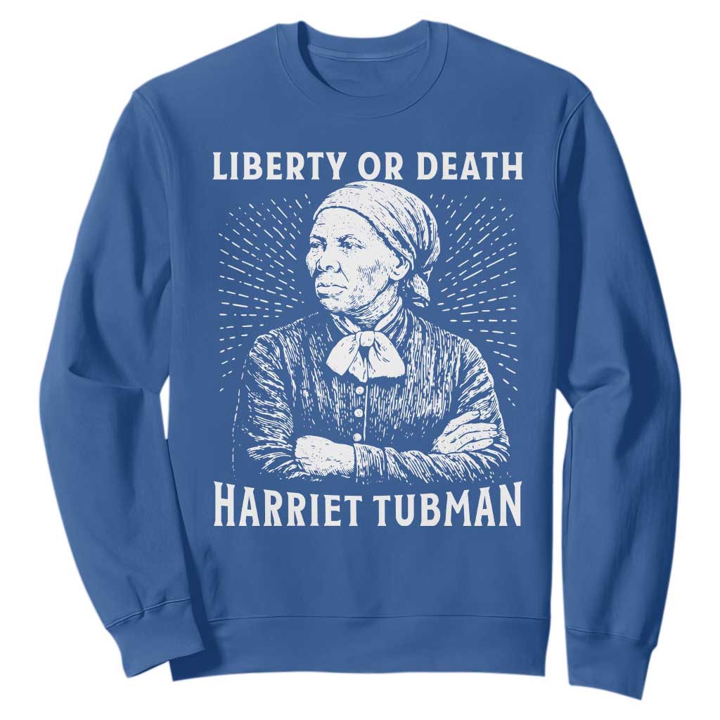 Harriet Tubman Liberty Or Death Sweatshirt Female Empowerment History Gift TS12 Royal Blue Print Your Wear