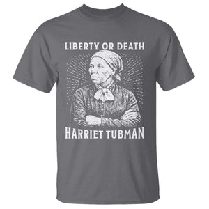 Harriet Tubman Liberty Or Death T Shirt Female Empowerment History Gift TS12 Charcoal Print Your Wear
