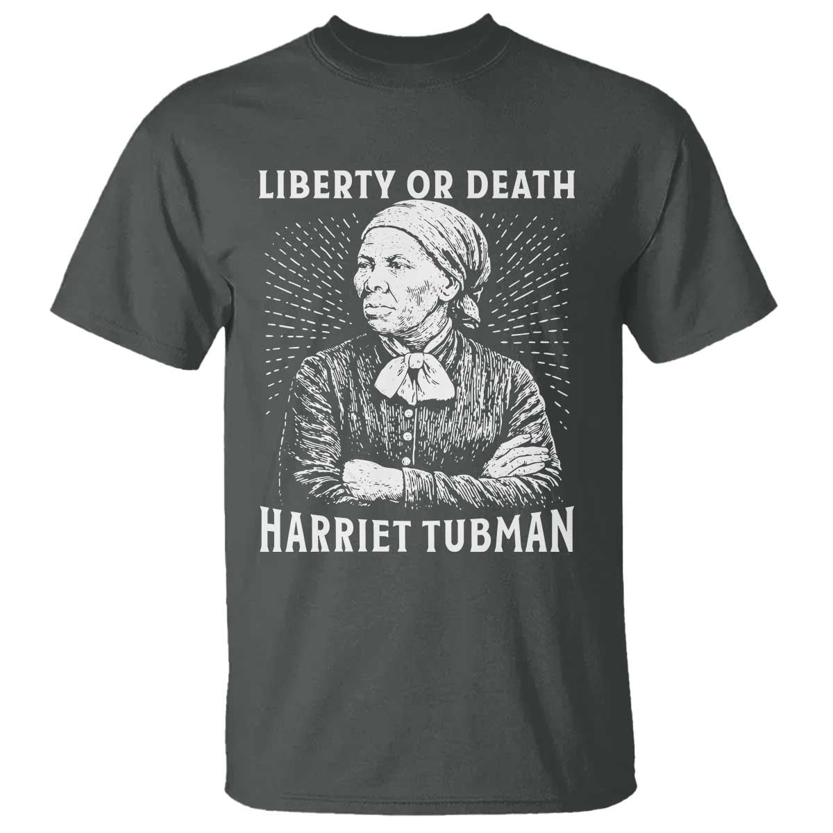 Harriet Tubman Liberty Or Death T Shirt Female Empowerment History Gift TS12 Dark Heather Print Your Wear