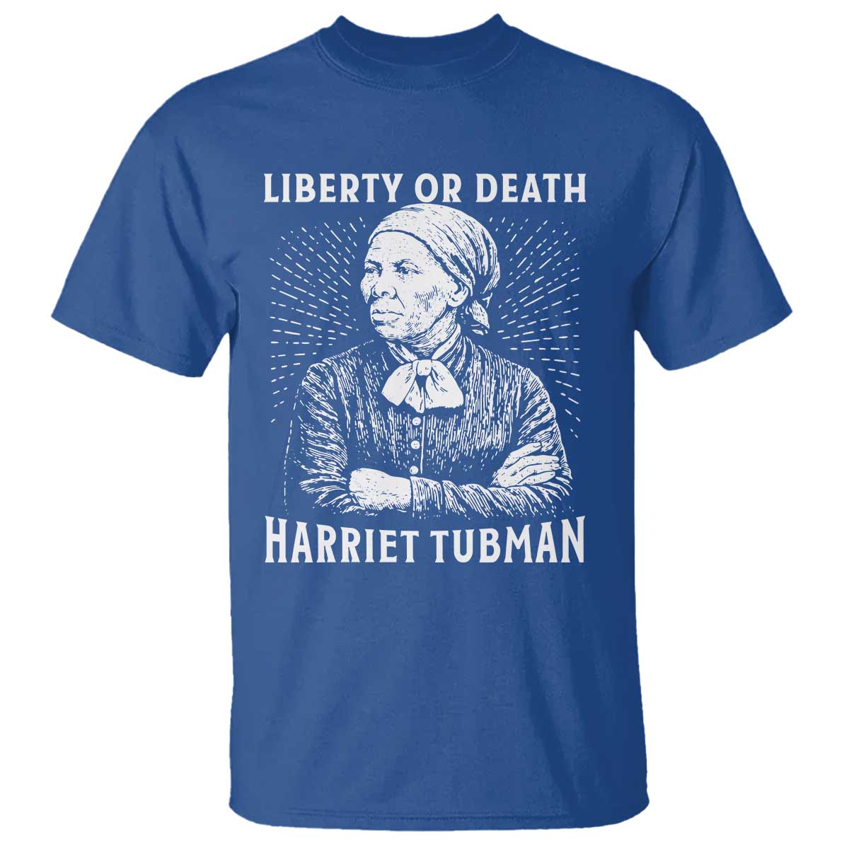 Harriet Tubman Liberty Or Death T Shirt Female Empowerment History Gift TS12 Royal Blue Print Your Wear