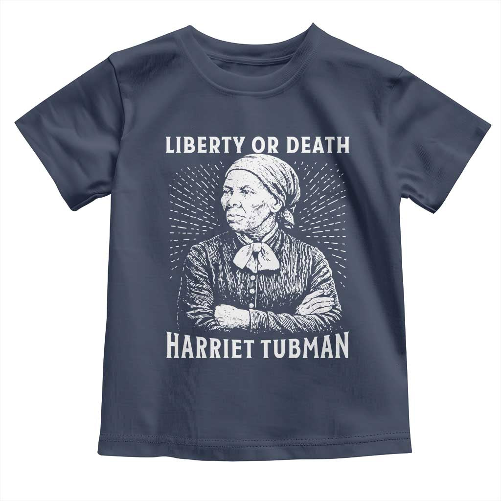 Harriet Tubman Liberty Or Death Toddler T Shirt Female Empowerment History Gift TS12 Navy Print Your Wear