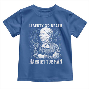 Harriet Tubman Liberty Or Death Toddler T Shirt Female Empowerment History Gift TS12 Royal Blue Print Your Wear