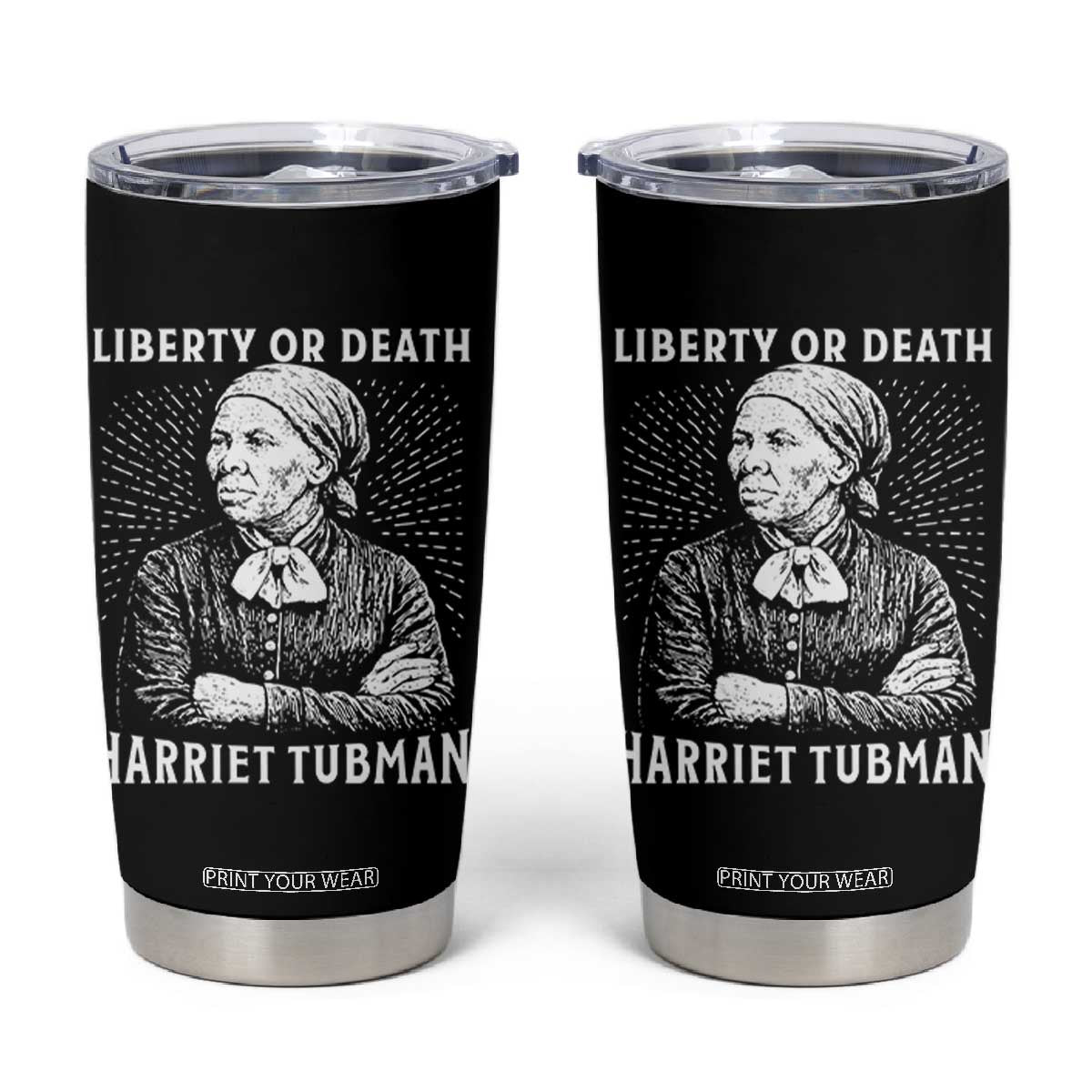Harriet Tubman Liberty Or Death Tumbler Cup Female Empowerment History Gift TS12 Black Print Your Wear