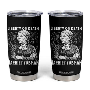 Harriet Tubman Liberty Or Death Tumbler Cup Female Empowerment History Gift TS12 Black Print Your Wear